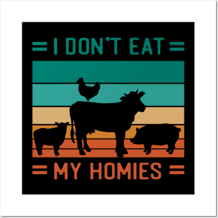 I Dont Eat My Homies funny vegan Posters and Art